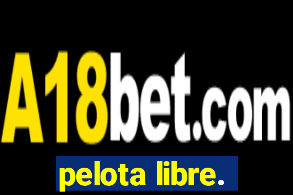pelota libre.